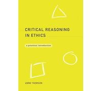 Critical Reasoning in Ethics: A Practical Introduction