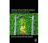 Critical Reflection in Context: Applications in Health and Social Care – Routledge