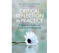 Critical Reflection in Practice : A Guide for Health and Social Care Professionals