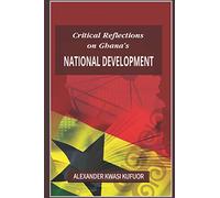 Critical Reflections on Ghana's National Development