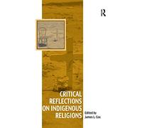 Critical Reflections on Indigenous Religions (Vitality of Indigenous Religions)