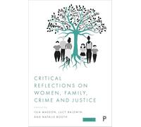 Critical Reflections on Women, Family, Crime and Justice
