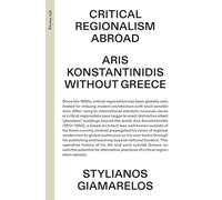 Critical Regionalism Abroad - Aris Konstantinidis without Greece