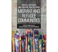 Critical Research&Creat. Practice with Migrant&Refugee Com.: Towards interventions based on practice research and community voices