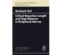 Critical Resection Length and Gap Distance in Peripheral Nerves : Experimental and Morphological Studies