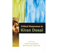 Critical Responses to Kiran Desai