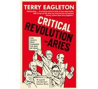 Critical Revolutionaries: Five Critics Who Changed the Way We Read