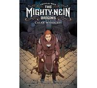 Critical Role: Mighty Nein Origins -- Caleb Widogast: The Mighty Nein Origins; Caleb Widogast (Critical Role; The Mighty Nein; Origins)