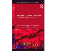 Critical Security Methods: New frameworks for analysis (New International Relations)
