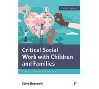 Critical Social Work with Children and Families : Theory, Context and Practice