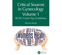 Critical Sources in Gynecology, Volume 1 : RCOG Green Top Guidelines