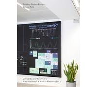 Critical Spatial Practice 13 - Building Carbon Europe: Coal, Steel, and Nuclear Power (Sternberg Press / Critical Spatial Practice)