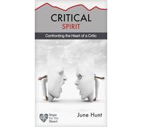 Critical Spirit: Confronting the Heart of a Critic (Hope for the Heart)