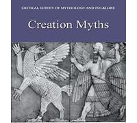 Critical Survey of Mythology & Folklore: Creation Myths: Print Purchase Includes Free Online Access: 1-2