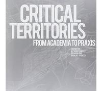 Critical Territories: From Academia to Praxis