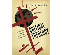 Critical Theology - Introducing an Agenda for an Age of Global Crisis