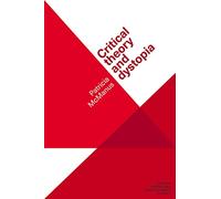 Critical Theory and Dystopia (Critical Theory and Contemporary Society)