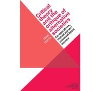 Critical Theory and the Critique of Alternative Societies: Co-Operatives, Mutual Aid and Universal Basic Income (Critical Theory and Contemporary Society)