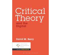 Critical Theory and the Digital (Critical Theory and Contemporary Society)