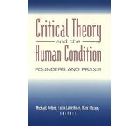 Critical Theory and the Human Condition: Founders and Praxis: 168 (Counterpoints)