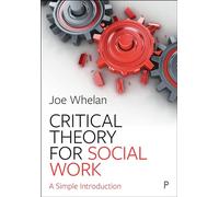 Critical Theory for Social Work: A Simple Introduction
