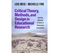 Critical Theory, Methods, and Design in Educational Research: Bearing Witness in Times of Deepening Inequalities (Multicultural Education Series)