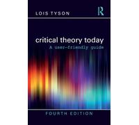 Critical Theory Today : A User-Friendly Guide