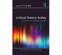 Critical Theory Today : A User-Friendly Guide