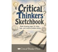 Critical Thinkers Sketchbook: Blank drawing pages for ideas, logic, and creative problem-solving