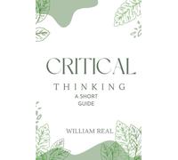 Critical Thinking: A Short Guide