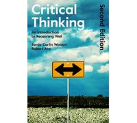 Critical Thinking: An Introduction to Reasoning Well