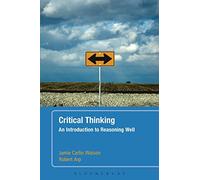 Critical Thinking: An Introduction to Reasoning Well