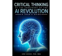 Critical Thinking at the Forefront of AI Revolution: A User's Guide: Real-world applications