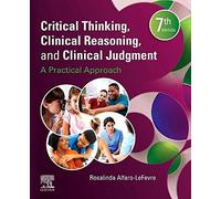 Critical Thinking, Clinical Reasoning, and Clinical Judgment: A Practical Approach (7th edition)