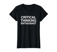 Critical Thinking Enthusiast Funny Witty Quote Ironic Meme Value Graphic T-Shirt, Women, Black, XS