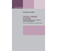 Critical Thinking in Action: Excerpts from Political Writings and Correspondence: 1 (A Colorni-Hirschman International Institute)