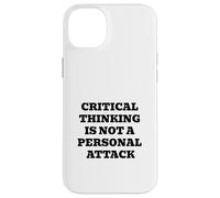 Critical Thinking Is Not A Personal Attack Case for iPhone 14 Plus