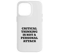 Critical Thinking Is Not A Personal Attack Case for iPhone 14 Pro Max
