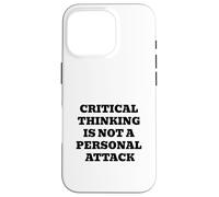 Critical Thinking Is Not A Personal Attack Case for iPhone 16 Pro