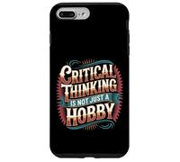 Critical Thinking Is Not Just A Hobby Logic Mindset - Case for iPhone 7 Plus/8 Plus