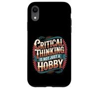 Critical Thinking Is Not Just A Hobby Logic Mindset - Case for iPhone XR