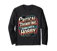Critical Thinking is Not Just A Hobby Logic Mindset - Long Sleeve T-Shirt