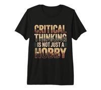 Critical Thinking is Not Just A Hobby Logic Mindset - Premium T-Shirt