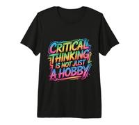 Critical Thinking is Not Just A Hobby Logic Mindset - Premium T-Shirt