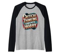 Critical Thinking is Not Just A Hobby Logic Mindset - Raglan Baseball Tee
