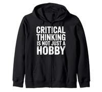 Critical Thinking Is Not Just A Hobby Logic Mindset |- Zip Hoodie