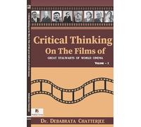 Critical Thinking on the Films of Great Stalwarts of World Cinema (Volume â€“ 1) (English Version)