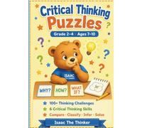 Critical Thinking Puzzles Workbook Grade 2-4: 100+ Challenges with Compare and Contrast, Classify, Cause and Effect, Sequencing, Inferences and ... (Logic & Critical Thinking Workbook Series)