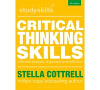 Critical Thinking Skills : Effective Analysis, Argument and Reflection