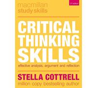 Critical Thinking Skills: Effective Analysis, Argument and Reflection (Bloomsbury Study Skills)